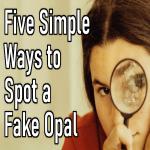 5 Simple Ways to Tell if an Opal is Real