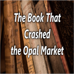 The Book That Crashed the Opal Market