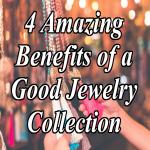 4 Amazing Benefits of Having a Good Jewelry Collection