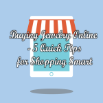 Buying Jewelry Online - 5 Quick Tips for Shopping Smart